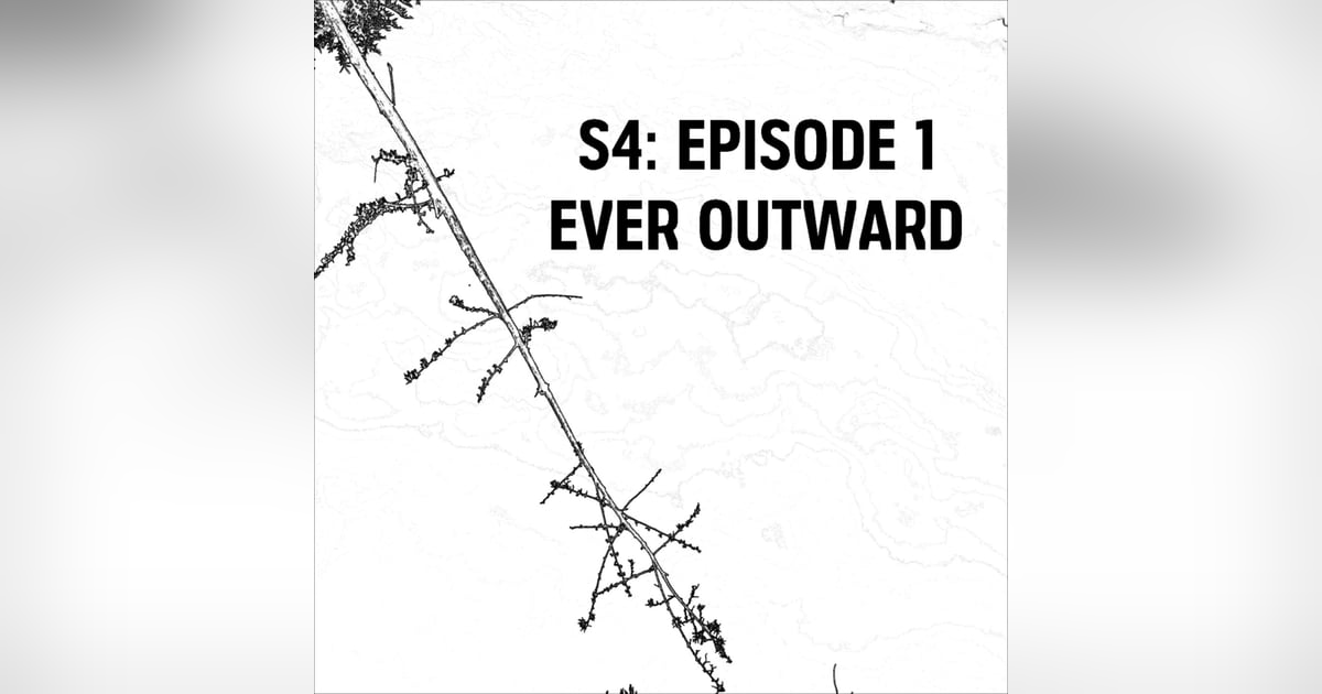 S4: E01 - Ever Outward S4: E01 - Ever Outward