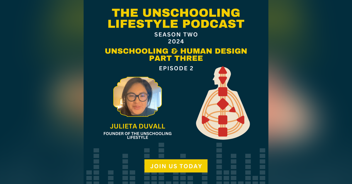 Episode 2: Human Design & Unschooling (3/3) Episode 2: Human Design & Unschooling (3/3)
