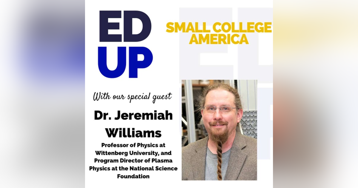 Small College America Dr. Jeremiah Williams - Professor of Physics Wittenberg University Small College America Dr. Jeremiah Williams - Professor of Physics Wittenberg University