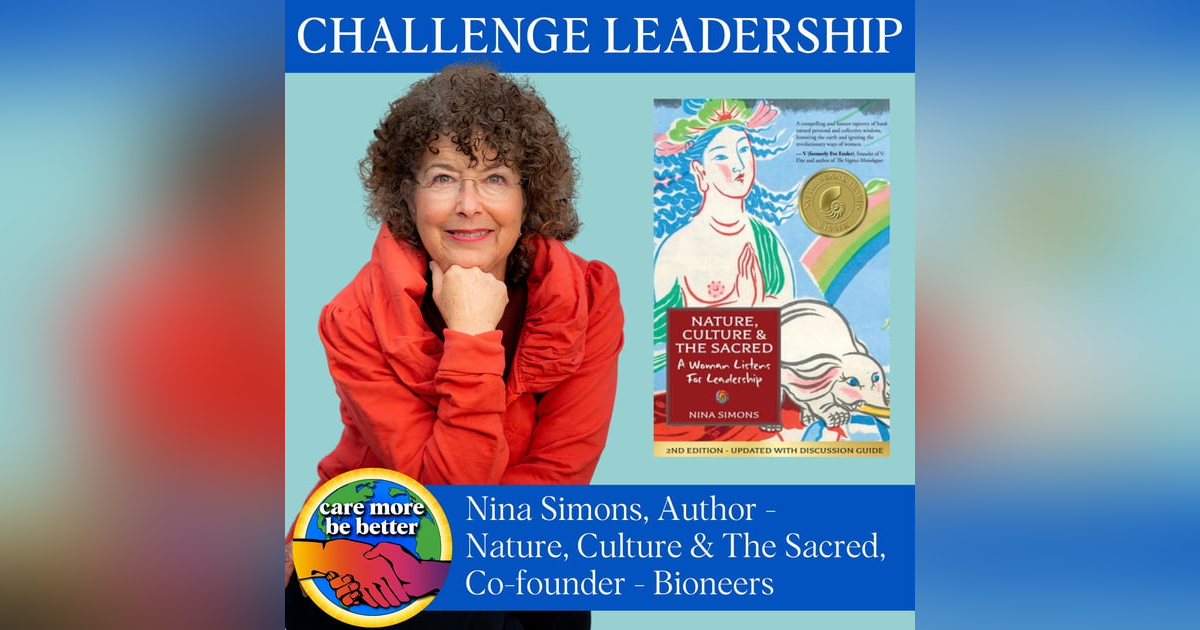 Challenge Leadership: Discover How Collaboration and Relational Leadership Can Change The World with Nina Simons Challenge Leadership: Discover How Collaboration and Relational Leadership Can Change The World with Nina Simons