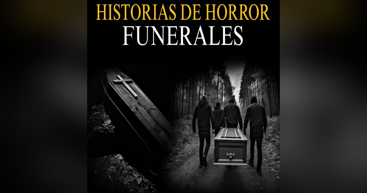 RELATOS DE TERROR DE FUNERALES / APARICIONES, DEMONIOS Y ALMAS QUE NO PUEDEN DESCANSAR EN PAZ RELATOS DE TERROR DE FUNERALES / APARICIONES, DEMONIOS Y ALMAS QUE NO PUEDEN DESCANSAR EN PAZ