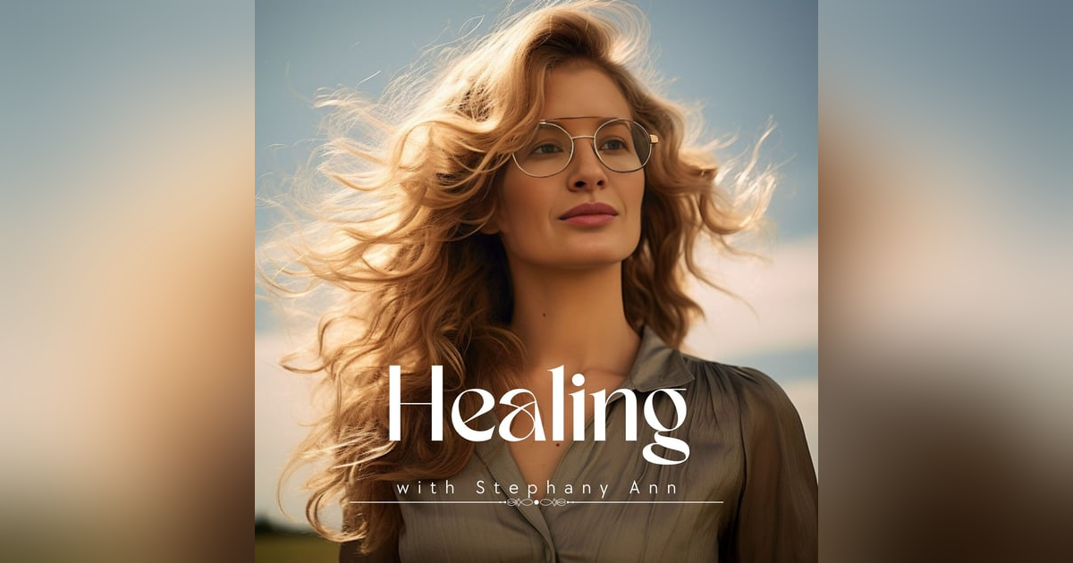 Healing with Stephany Ann Healing with Stephany Ann