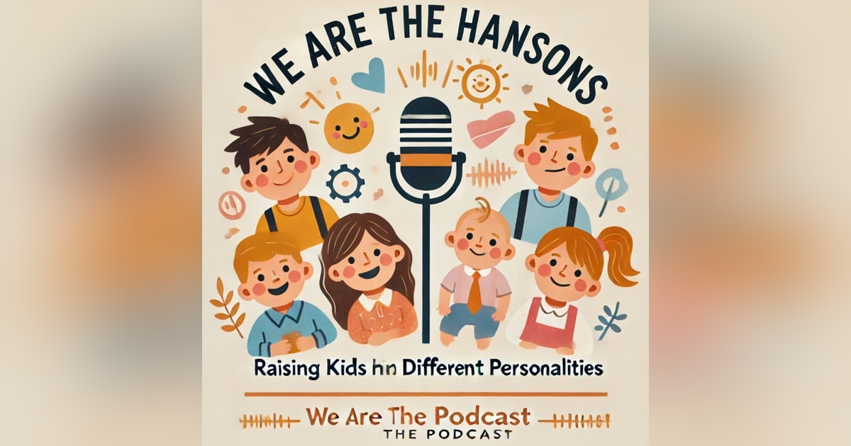 We Are The Hansons: Raising Kids with Different Personalities We Are The Hansons: Raising Kids with Different Personalities
