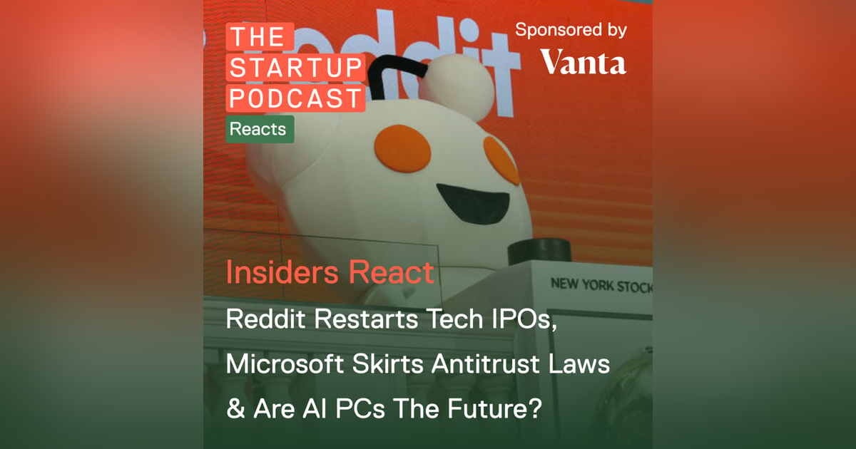 Reddit Restarts Tech IPOs, Microsoft Skirts Antitrust Laws & Are AI PCs The Future? (Reddit) Reddit Restarts Tech IPOs, Microsoft Skirts Antitrust Laws & Are AI PCs The Future? (Reddit)