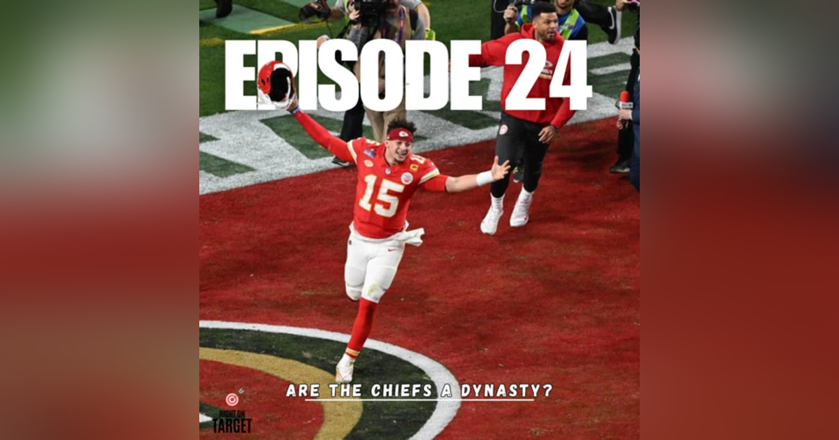 Episode 24: Are The Chiefs A Dynasty? Episode 24: Are The Chiefs A Dynasty?