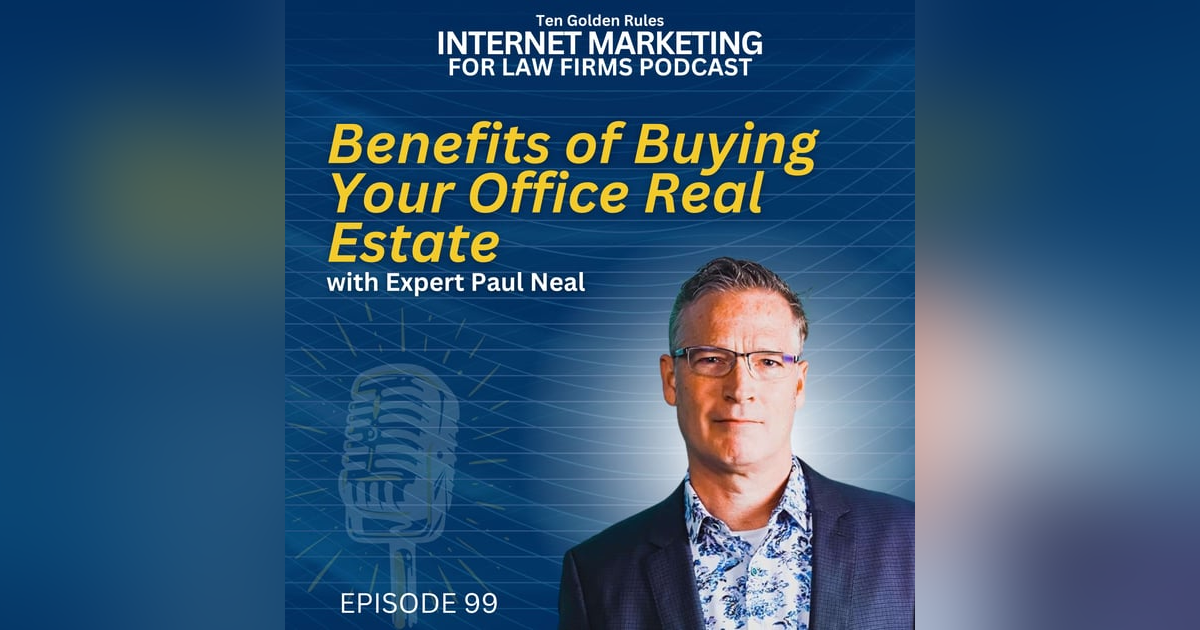 EP099: Benefits of Buying Your Office Real Estate with Expert Paul Neal EP099: Benefits of Buying Your Office Real Estate with Expert Paul Neal