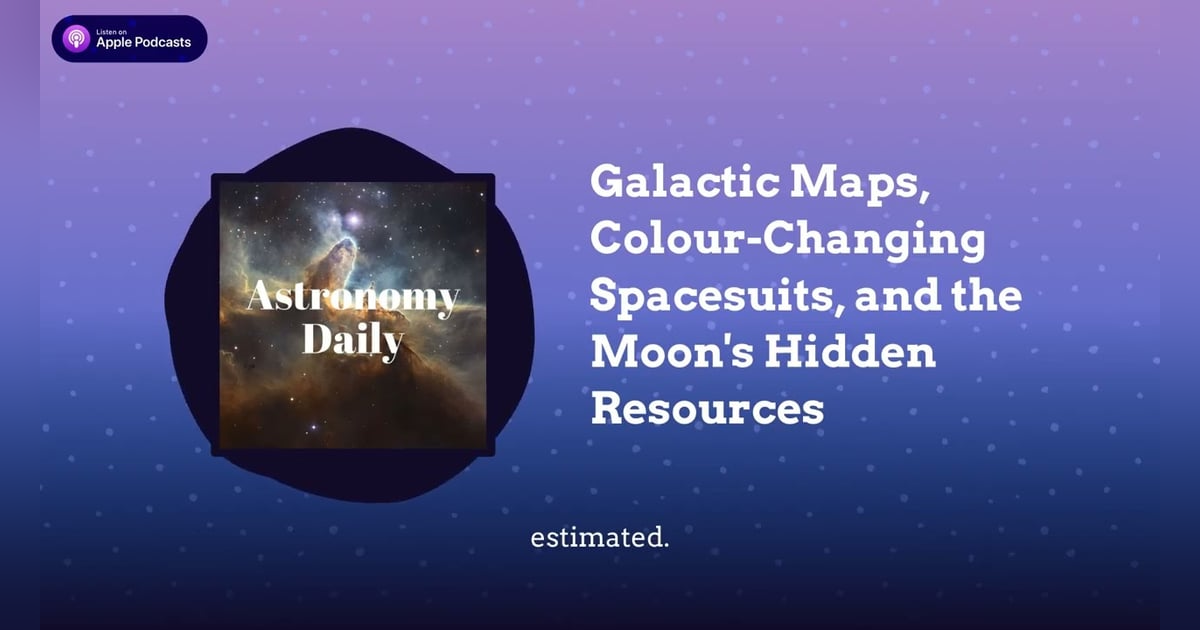 Galactic Maps, Colour-Changing Spacesuits, and the Moon’s Hidden Resources Galactic Maps, Colour-Changing Spacesuits, and the Moon’s Hidden Resources