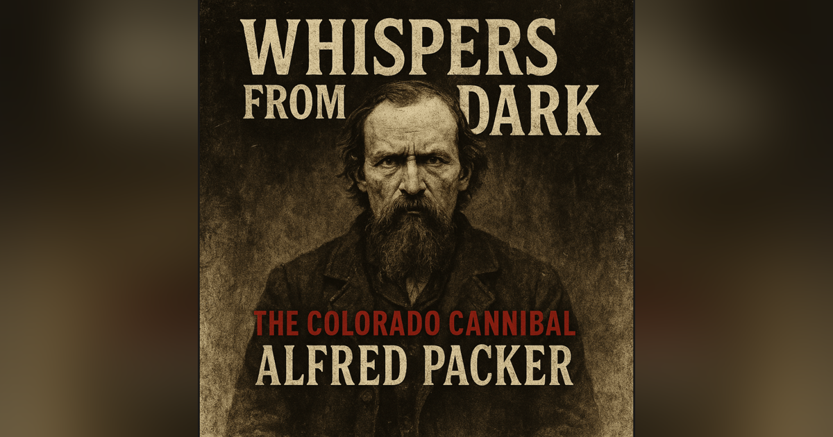 : Whispers From The Dark: The Ballad of Alfred Packer : Whispers From The Dark: The Ballad of Alfred Packer