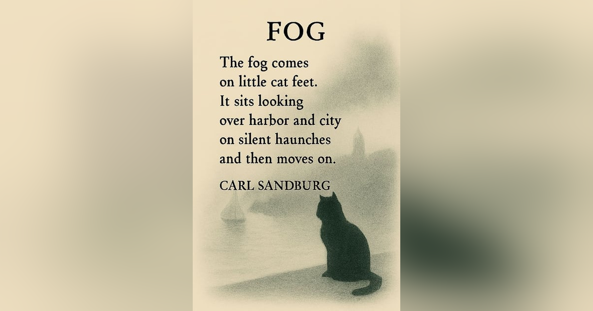 "Fog" by Carl Sandburg "Fog" by Carl Sandburg