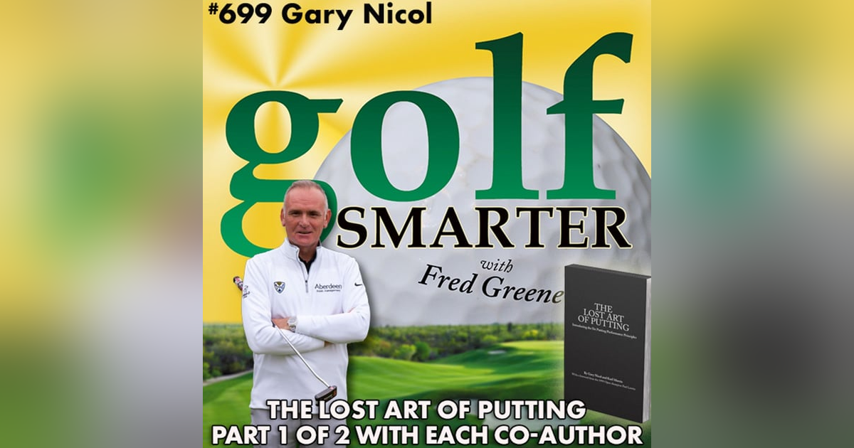 The Lost Art of Putting (part1) with Co-Author Gary Nicol The Lost Art of Putting (part1) with Co-Author Gary Nicol
