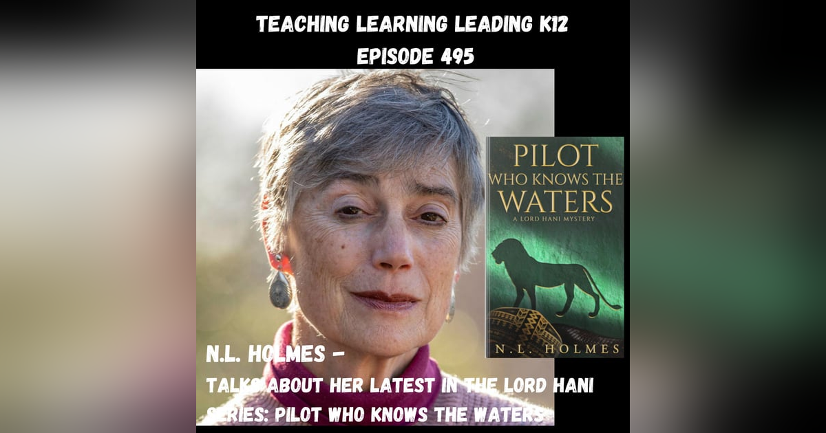 N.L. Holmes talks about her latest in the Lord Hani series: Pilot Who Knows the Waters - 495 N.L. Holmes talks about her latest in the Lord Hani series: Pilot Who Knows the Waters - 495