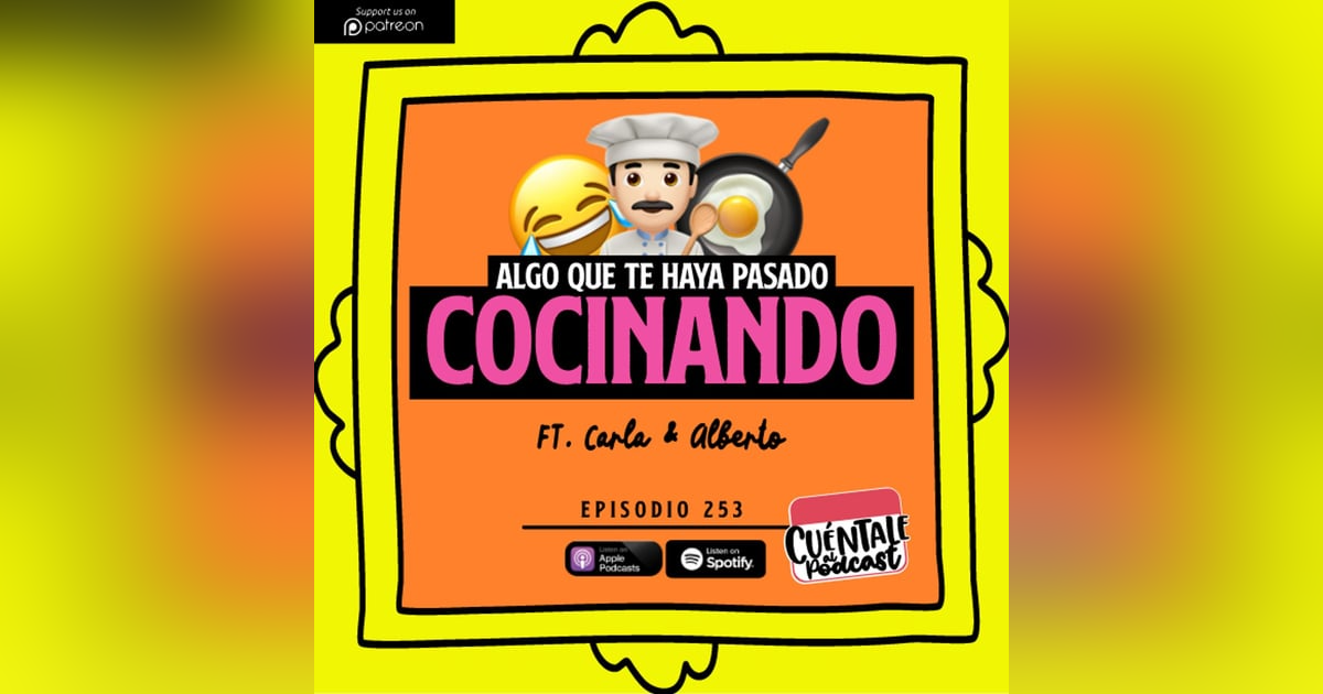 253. Algo que te haya pasado COCINANDO (Ft. Carla & Alberto) 253. Algo que te haya pasado COCINANDO (Ft. Carla & Alberto)