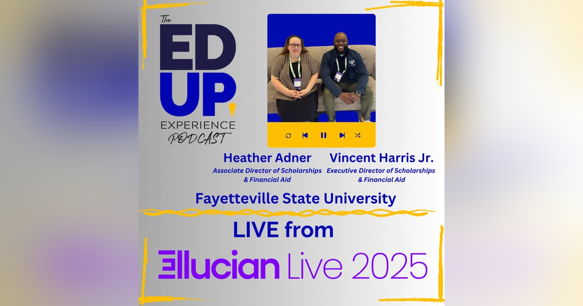 LIVE from Ellucian LIVE 2025 - w/ Heather Adner, Associate Dir,, Scholarships & Financial Aid, & Vincent Harris Jr., Executive Dir., Scholarships & Financial Aid, Fayetteville State University LIVE from Ellucian LIVE 2025 - w/ Heather Adner, Associate Dir,, Scholarships & Financial Aid, & Vincent Harris Jr., Executive Dir., Scholarships & Financial Aid, Fayetteville State University