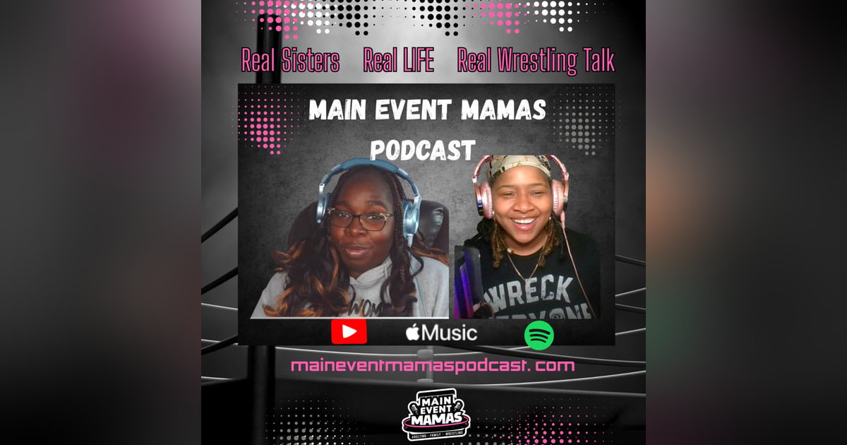Main Event Mamas - Episode 1: Welcome to the Sister Chat Main Event Mamas - Episode 1: Welcome to the Sister Chat