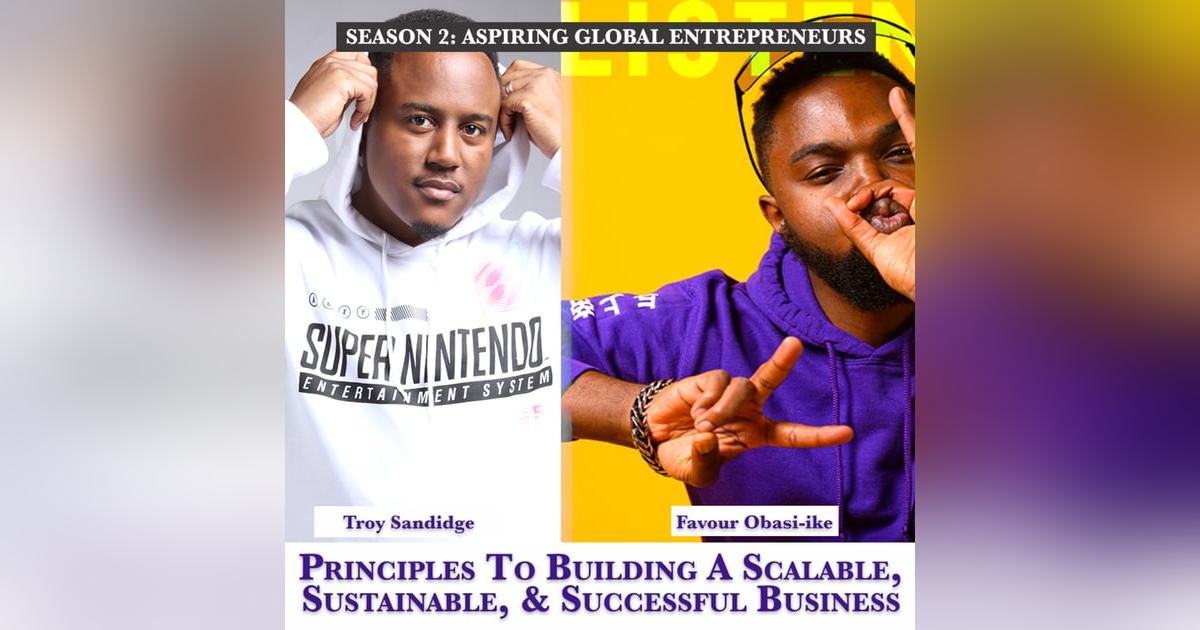 (A.G.E) Principles To Building A Scalable, Sustainable, & Successful Business with Troy Sandidge โ๐พ - 131 (A.G.E) Principles To Building A Scalable, Sustainable, & Successful Business with Troy Sandidge โ๐พ - 131
