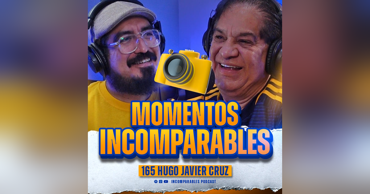 165 | Momentos Incomparables | Hugo Javier Cruz 165 | Momentos Incomparables | Hugo Javier Cruz