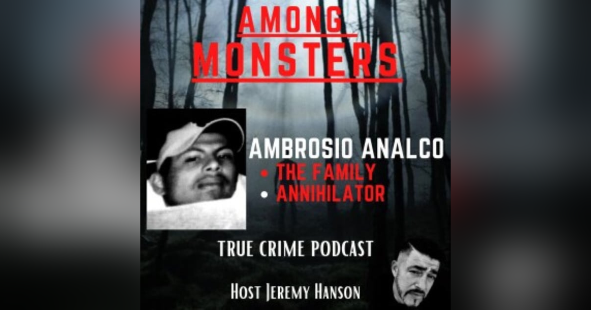 S1E128: The Tragic Case of Ambrosio Analco Delavan Wi - A Family Annihilator S1E128: The Tragic Case of Ambrosio Analco Delavan Wi - A Family Annihilator