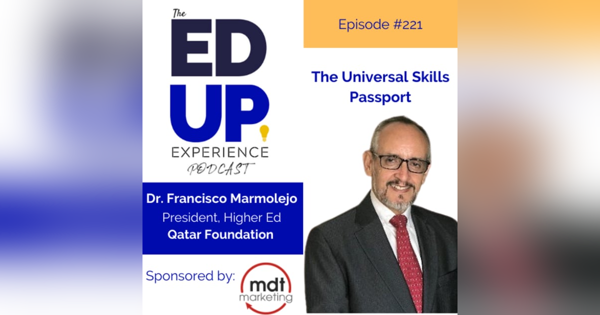 221: The Universal Skills Passport - with Dr. Francisco Marmolejo, President of Higher Education, Qatar Foundation 221: The Universal Skills Passport - with Dr. Francisco Marmolejo, President of Higher Education, Qatar Foundation
