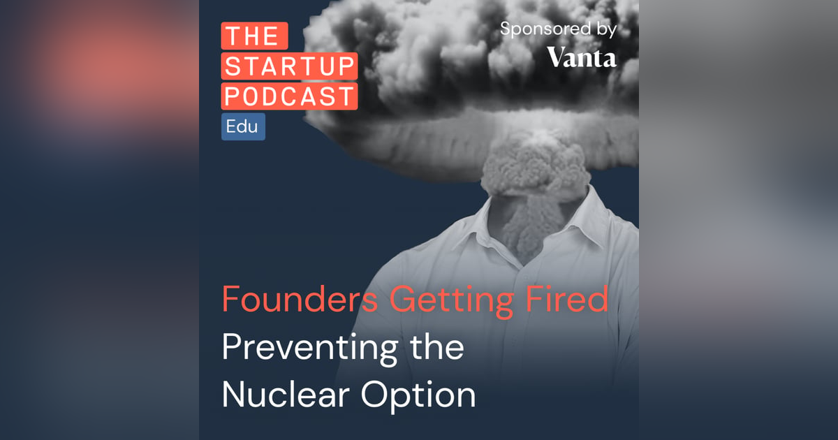 Founders Getting Fired – Preventing the Nuclear Option (Edu) Founders Getting Fired – Preventing the Nuclear Option (Edu)