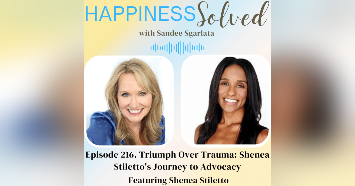 216. Triumph Over Trauma: Shenea Stiletto's Journey to Advocacy 216. Triumph Over Trauma: Shenea Stiletto's Journey to Advocacy