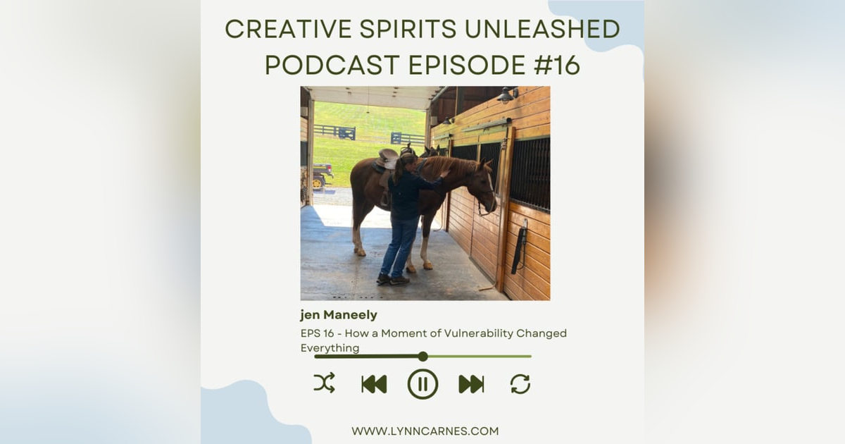 #16 Jen Maneely, How a Moment of Vulnerability Changed Everything #16 Jen Maneely, How a Moment of Vulnerability Changed Everything