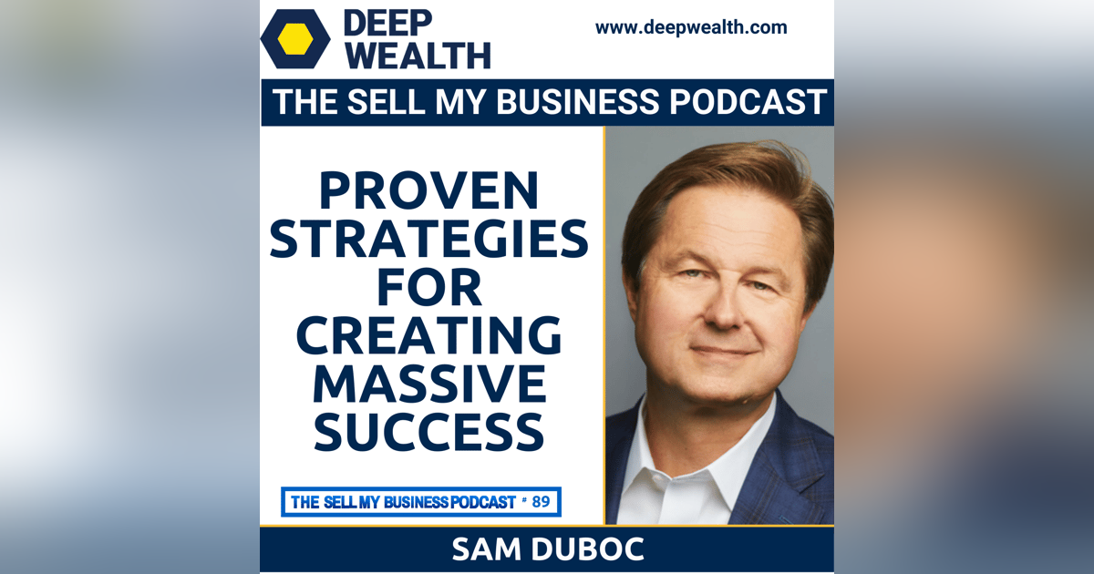 Successful Entrepreneur, Thought Leader, And Philanthropist Sam Duboc Reveals Proven Strategies For Creating Massive Success (#89) Successful Entrepreneur, Thought Leader, And Philanthropist Sam Duboc Reveals Proven Strategies For Creating Massive Success (#89)