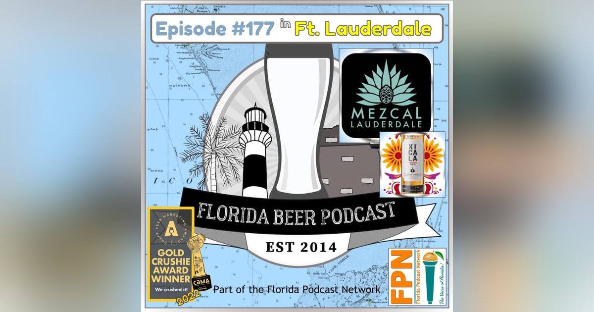 Florida Beer Podcast - Episode 177: Mezcal Lauderdale 2024 - Xicala Mezcal Florida Beer Podcast - Episode 177: Mezcal Lauderdale 2024 - Xicala Mezcal