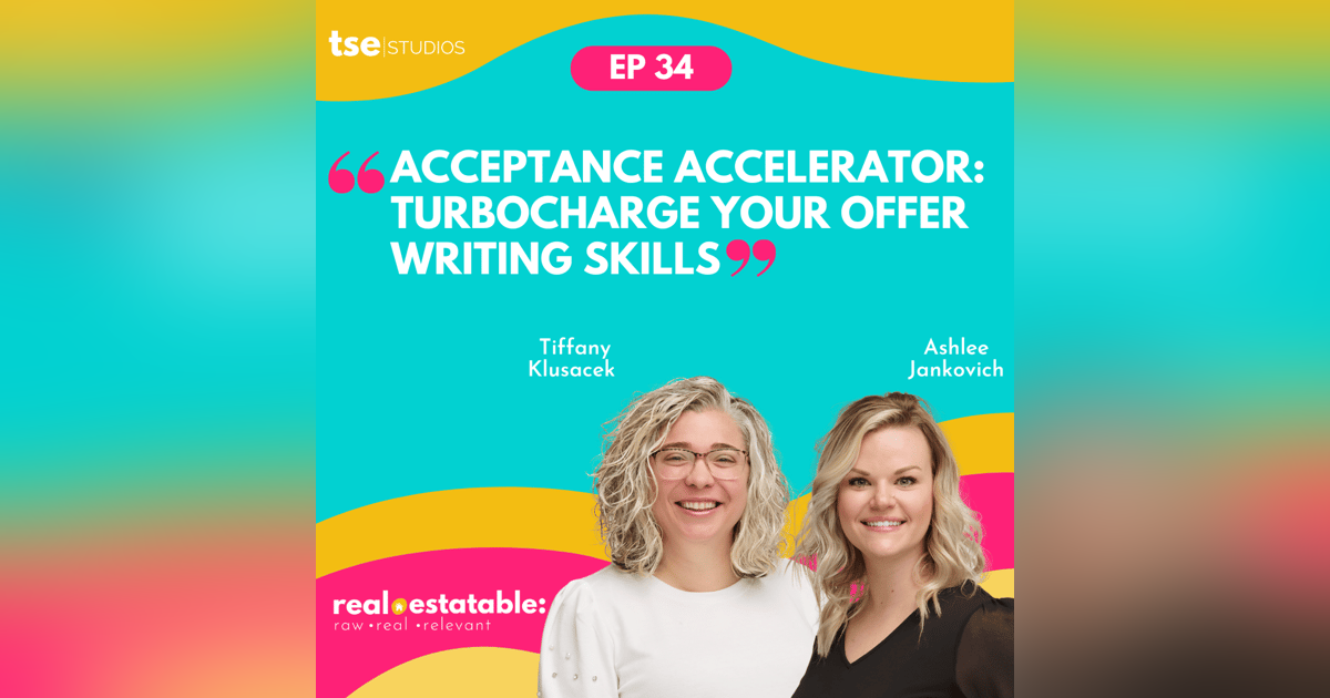 Acceptance Accelerator: Turbocharge Your Offer Writing Skills | Tiffany & Ashlee - 034 Acceptance Accelerator: Turbocharge Your Offer Writing Skills | Tiffany & Ashlee - 034