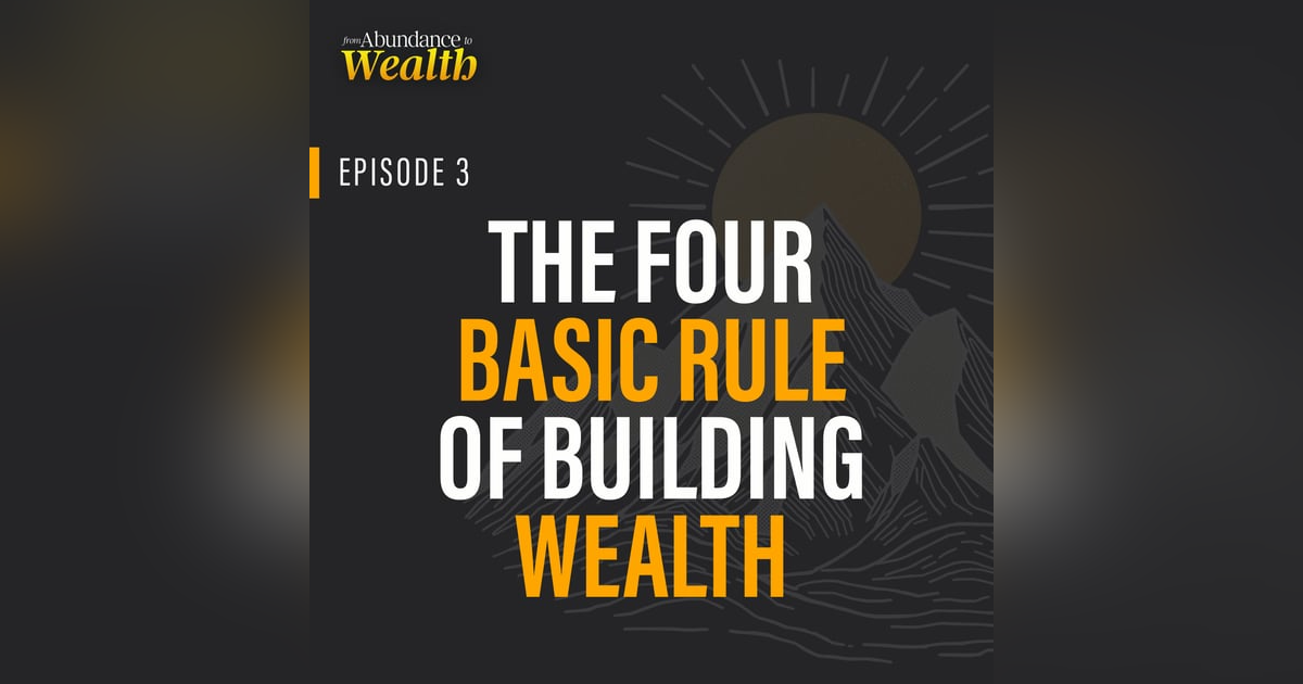 The Four Basic Rule of Building Wealth The Four Basic Rule of Building Wealth