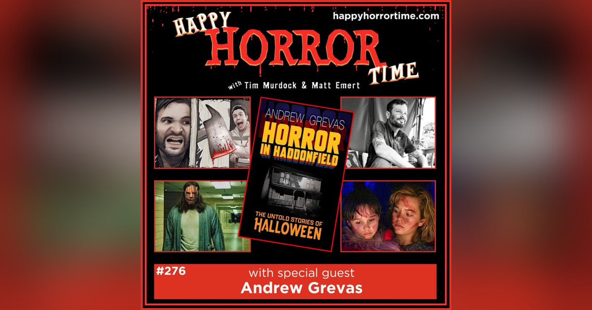 Ep 276: Interview w/Andrew Grevas, Author of “Horror in Haddonfield” Ep 276: Interview w/Andrew Grevas, Author of “Horror in Haddonfield”