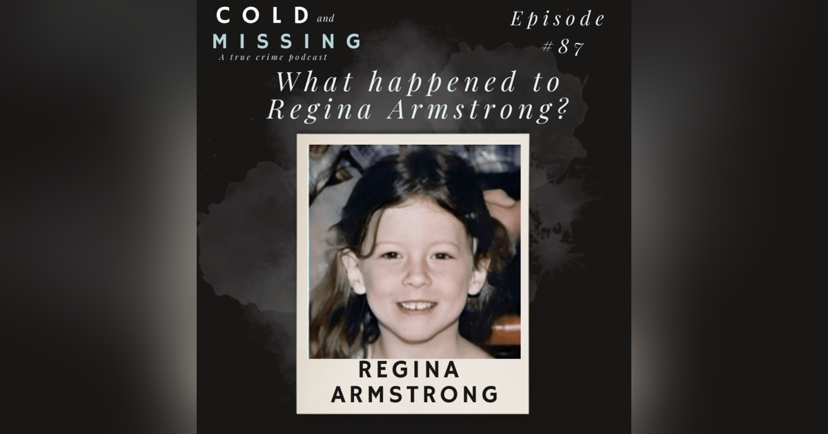 Cold and Missing: Regina Armstrong - Part 2 Cold and Missing: Regina Armstrong - Part 2
