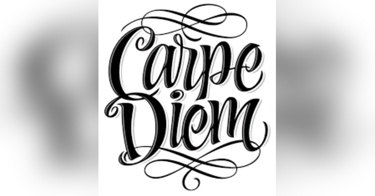 "Carpe Diem" the New Motto for 2021 "Carpe Diem" the New Motto for 2021