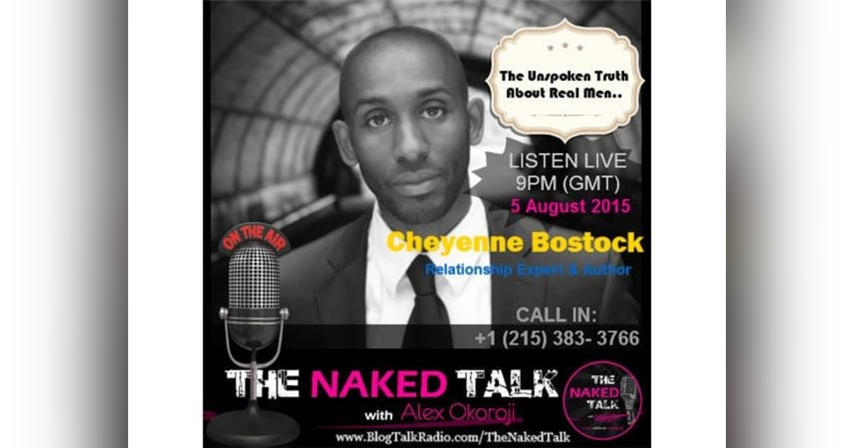 The Unspoken Truth About Men w/ Guest Cheyenne Bostock The Unspoken Truth About Men w/ Guest Cheyenne Bostock