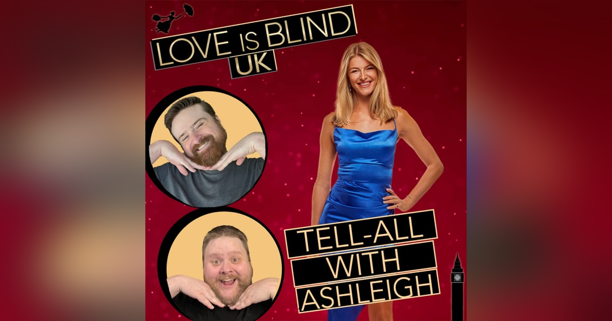 Love Is Blind UK Season 2 Tell-All Interview With Ashleigh Berry Love Is Blind UK Season 2 Tell-All Interview With Ashleigh Berry