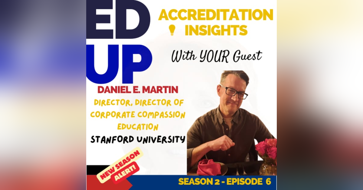 6. Accreditation and Compassion in Education: Insights from Dr. Daniel E. Martin 6. Accreditation and Compassion in Education: Insights from Dr. Daniel E. Martin