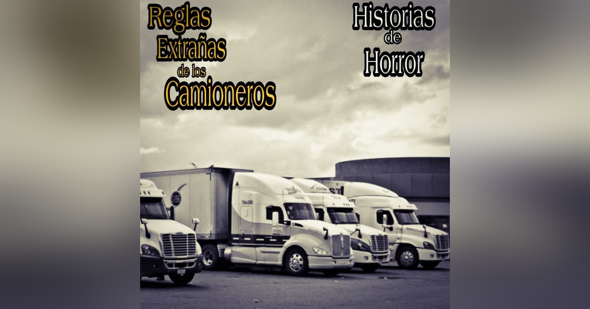 Reglas Terroríficas que Tienen que seguir los camioneros / Historias de Horror / L.C.E. Reglas Terroríficas que Tienen que seguir los camioneros / Historias de Horror / L.C.E.