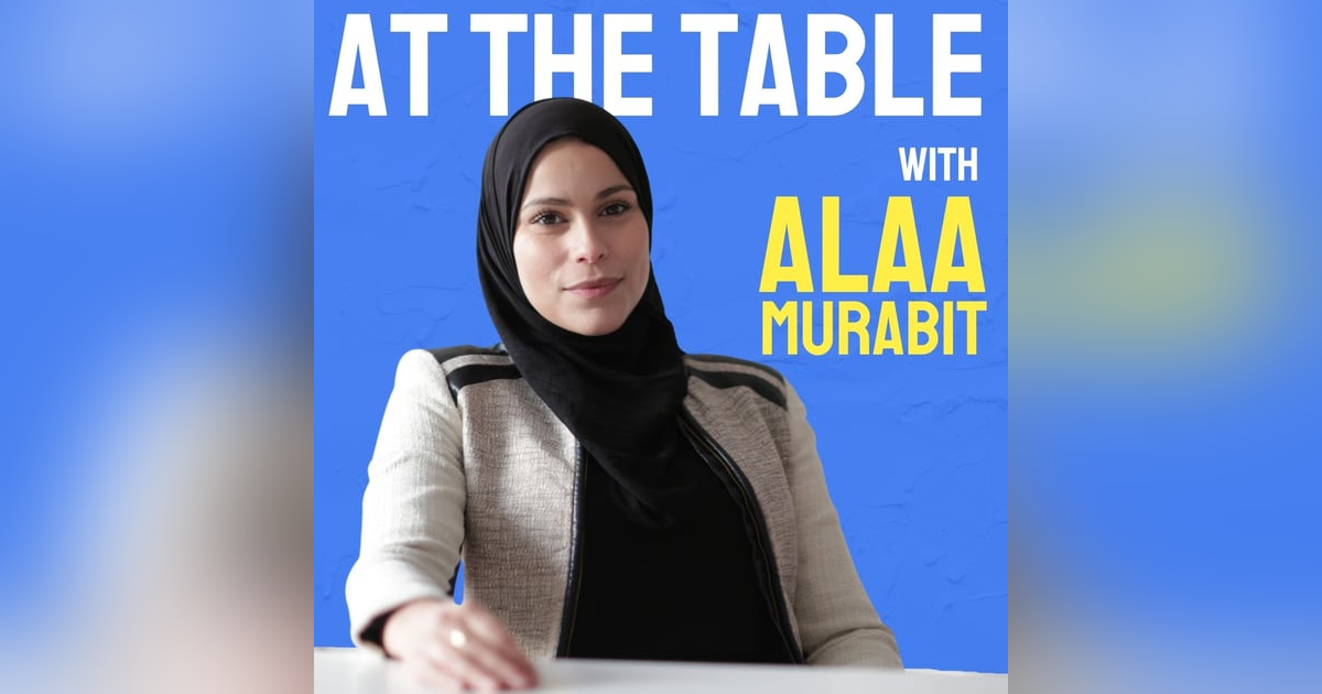 At The Table with Alaa Murabit At The Table with Alaa Murabit
