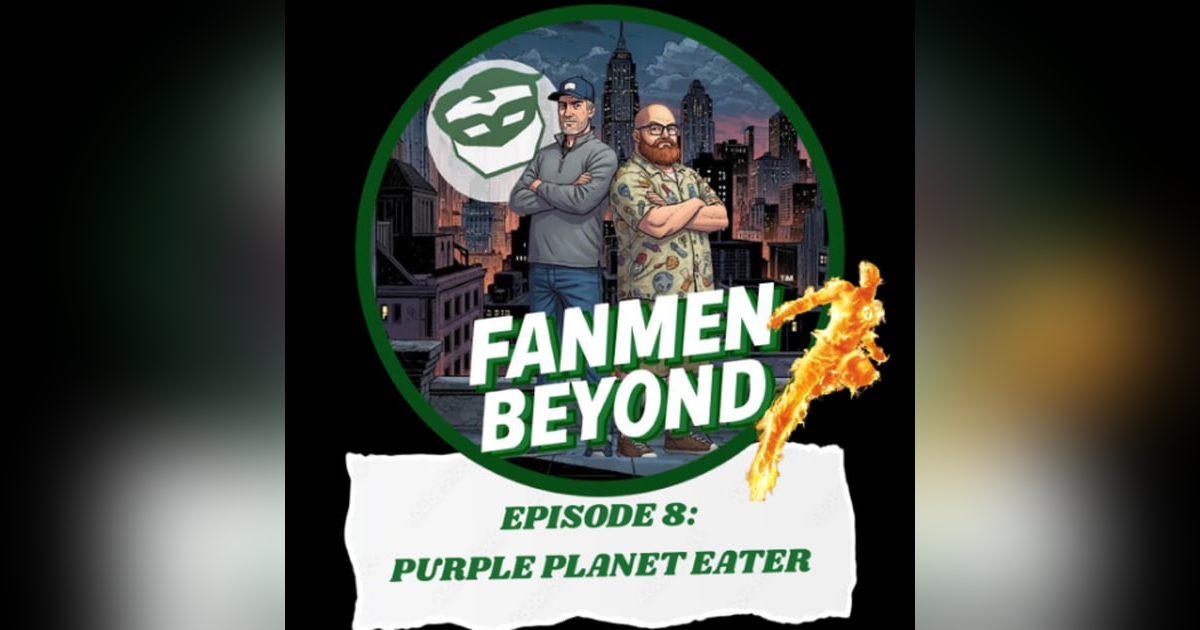 FANMEN BEYOND: Ep 8: Purple Planet Eater FANMEN BEYOND: Ep 8: Purple Planet Eater