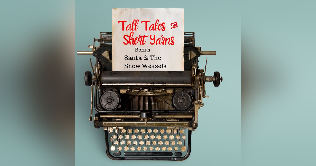 Christmas Bonus: Santa & The Snow Weasels Christmas Bonus: Santa & The Snow Weasels