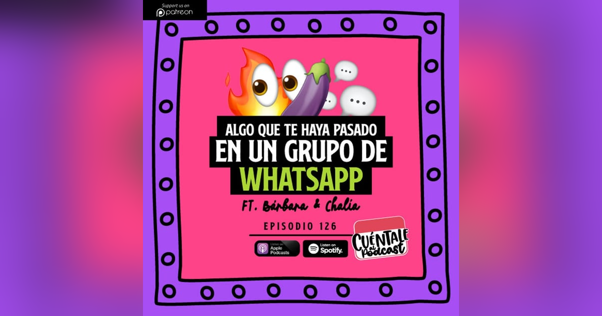 126. Algo que te haya pasado en un GRUPO DE WHATSAPP(Ft. Bárbara & Chalía) 126. Algo que te haya pasado en un GRUPO DE WHATSAPP(Ft. Bárbara & Chalía)