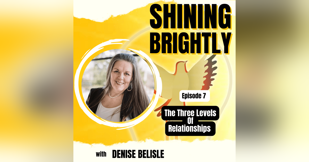 The 3 Levels Of Relationships with Denise Belisle The 3 Levels Of Relationships with Denise Belisle