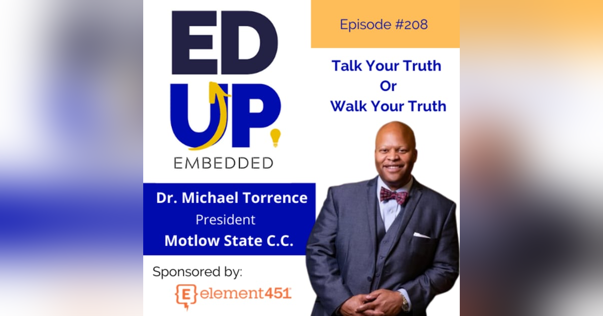 208: Talk Your Truth or Walk Your Truth - with Dr. Michael Torrence, President, Motlow State Community College 208: Talk Your Truth or Walk Your Truth - with Dr. Michael Torrence, President, Motlow State Community College