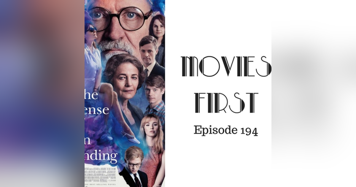 196: The Sense of an Ending - Movies First with Alex First & Chris Coleman Episode 194 196: The Sense of an Ending - Movies First with Alex First & Chris Coleman Episode 194
