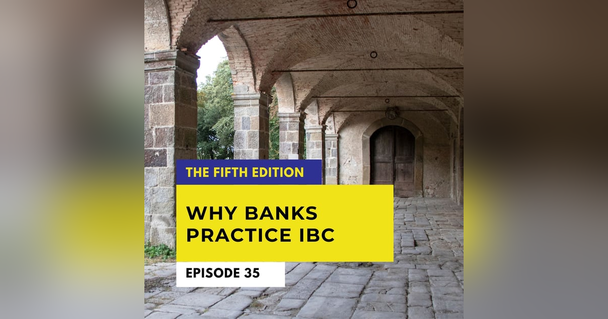 Why Banks Practice IBC Why Banks Practice IBC