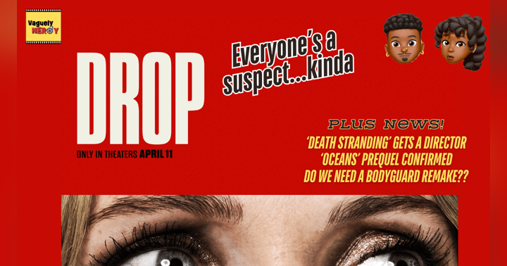 image for Episode 89: Drop Review, Death Stranding gets a director for it's movie, The Bodyguard remake, and Robert Pattinson may join Dune 3