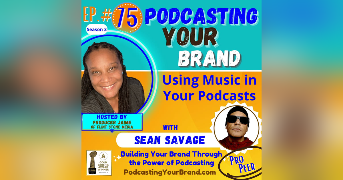 Podcasting Your Brand - Episode 75: Using Music in Your Podcasts, with Sean Savage (Podcasting 102) Podcasting Your Brand - Episode 75: Using Music in Your Podcasts, with Sean Savage (Podcasting 102)