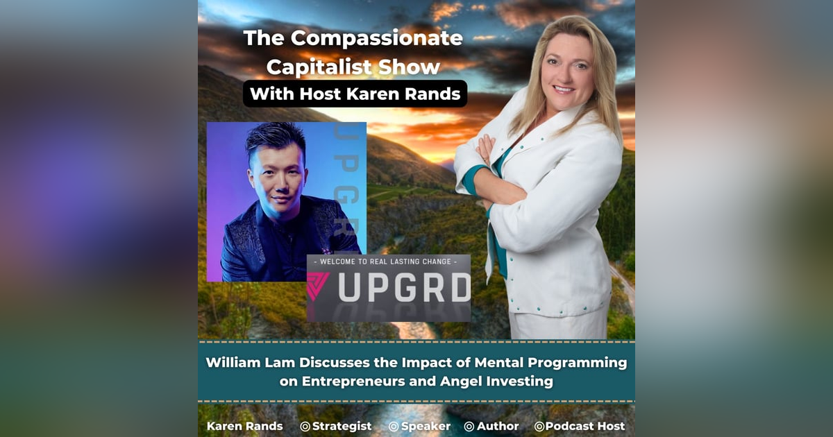 William Lam Discusses the Impact of Mental Programming on Entrepreneurs and Angel Investing William Lam Discusses the Impact of Mental Programming on Entrepreneurs and Angel Investing