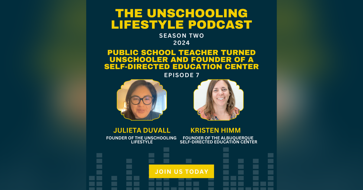 Episode 7: Public School Teacher turned Unschooler and Founder of a Self-Directed Education Center Episode 7: Public School Teacher turned Unschooler and Founder of a Self-Directed Education Center
