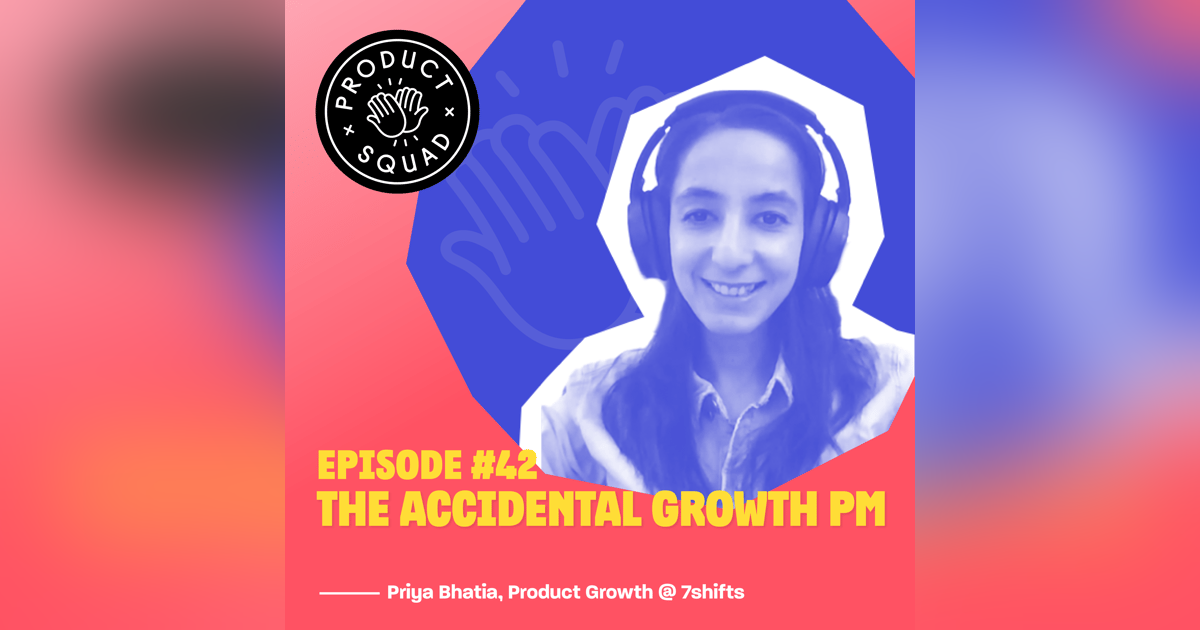 #42 🇺🇸 The Accidental Growth PM - Priya Bhatia (7shifts, Altis, Loop) #42 🇺🇸 The Accidental Growth PM - Priya Bhatia (7shifts, Altis, Loop)