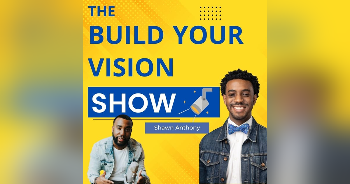 #91 Building Your Desired Life Post-Education with Shawn Anthony #91 Building Your Desired Life Post-Education with Shawn Anthony